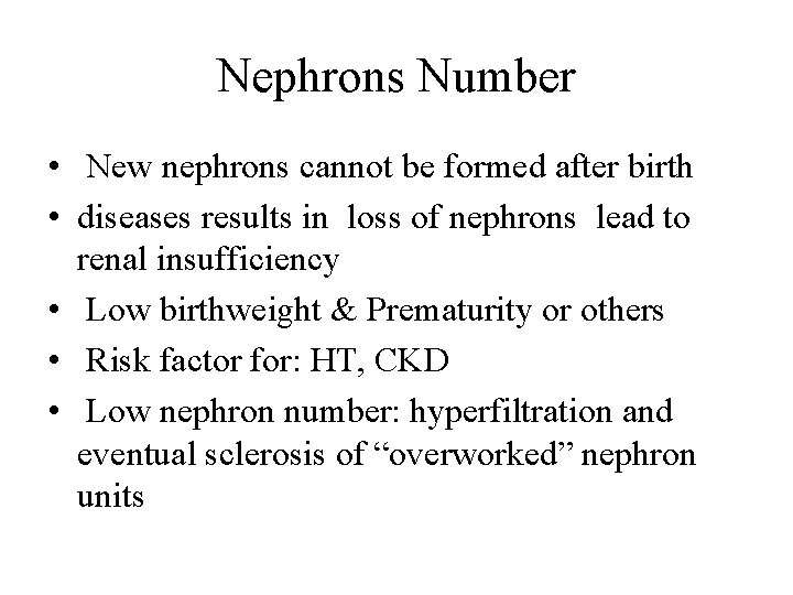 Nephrons Number • New nephrons cannot be formed after birth • diseases results in Nephrons Number • New nephrons cannot be formed after birth • diseases results in
