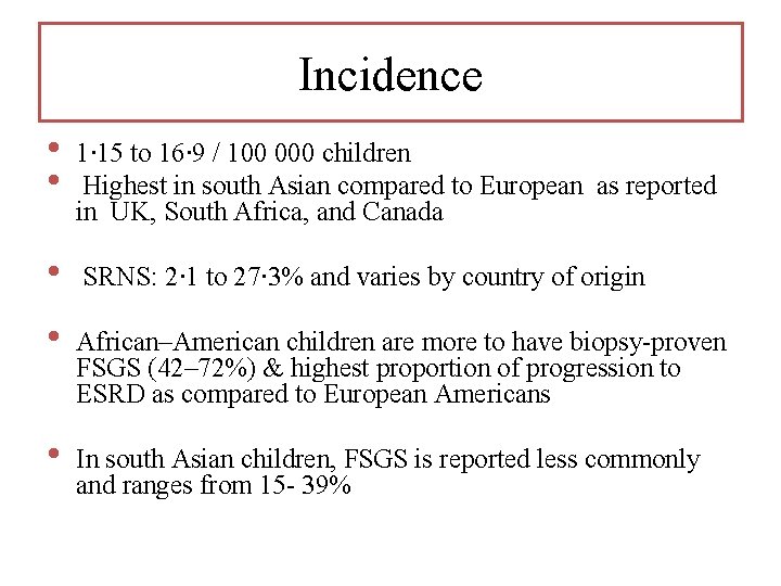 Incidence • • 1∙ 15 to 16∙ 9 / 100 000 children Highest in Incidence • • 1∙ 15 to 16∙ 9 / 100 000 children Highest in