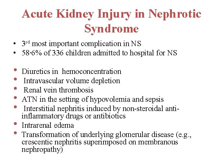 Acute Kidney Injury in Nephrotic Syndrome • 3 rd most important complication in NS Acute Kidney Injury in Nephrotic Syndrome • 3 rd most important complication in NS