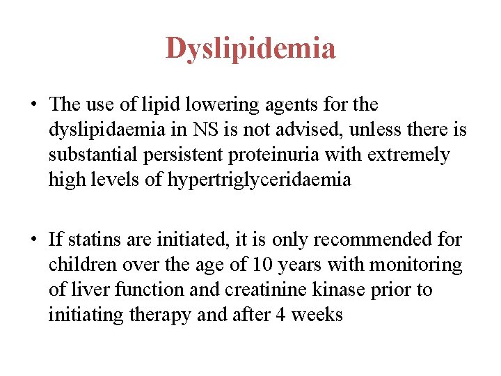 Dyslipidemia • The use of lipid lowering agents for the dyslipidaemia in NS is Dyslipidemia • The use of lipid lowering agents for the dyslipidaemia in NS is
