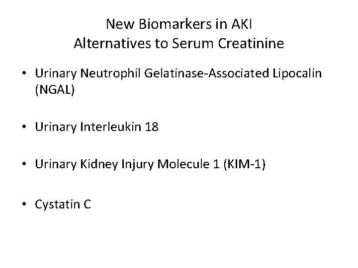New Biomarkers in AKI Alternatives to Serum Creatinine • Urinary Neutrophil Gelatinase-Associated Lipocalin (NGAL) New Biomarkers in AKI Alternatives to Serum Creatinine • Urinary Neutrophil Gelatinase-Associated Lipocalin (NGAL)