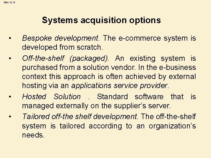 Slide 12. 13 Systems acquisition options • • Bespoke development. The e-commerce system is