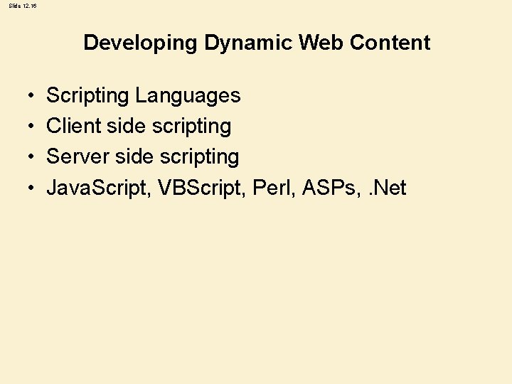 Slide 12. 16 Developing Dynamic Web Content • • Scripting Languages Client side scripting