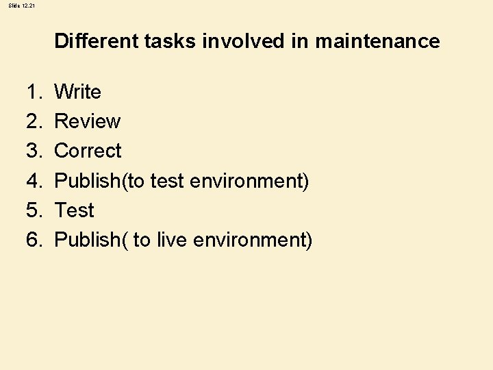 Slide 12. 21 Different tasks involved in maintenance 1. 2. 3. 4. 5. 6.
