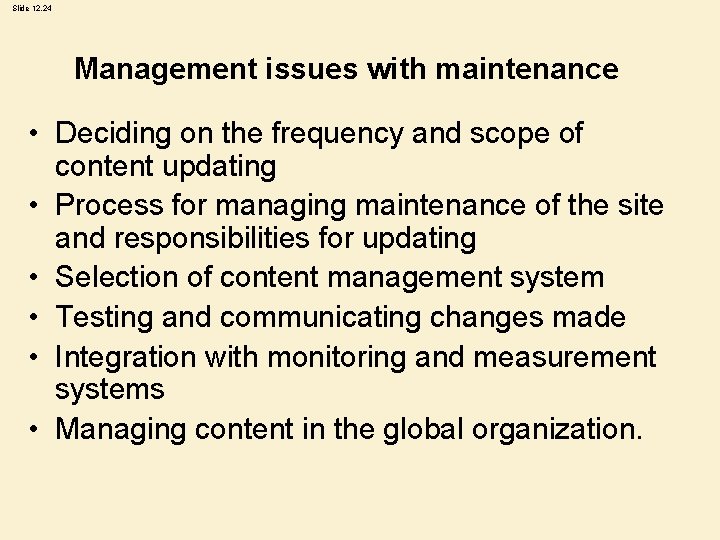 Slide 12. 24 Management issues with maintenance • Deciding on the frequency and scope