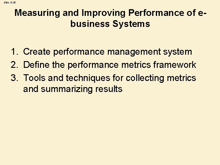 Slide 12. 25 Measuring and Improving Performance of ebusiness Systems 1. Create performance management