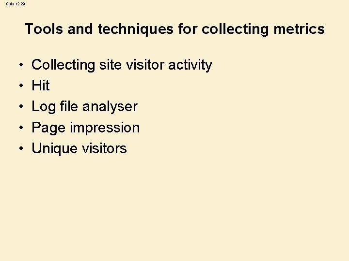 Slide 12. 29 Tools and techniques for collecting metrics • • • Collecting site