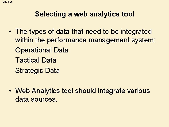 Slide 12. 31 Selecting a web analytics tool • The types of data that