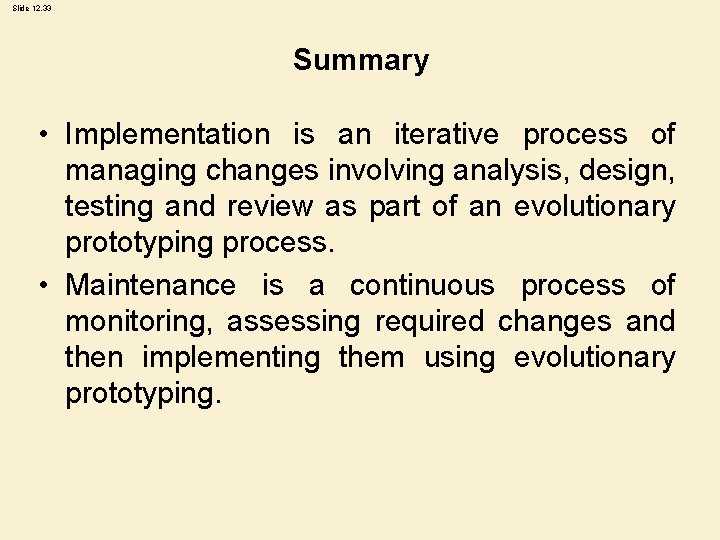 Slide 12. 33 Summary • Implementation is an iterative process of managing changes involving
