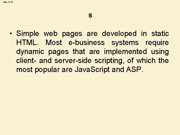 Slide 12. 34 s • Simple web pages are developed in static HTML. Most