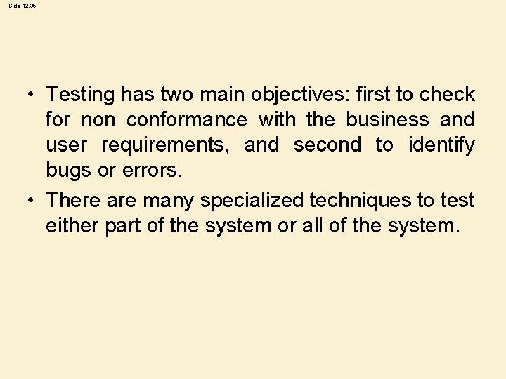 Slide 12. 35 • Testing has two main objectives: first to check for non
