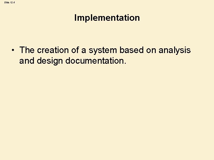 Slide 12. 4 Implementation • The creation of a system based on analysis and