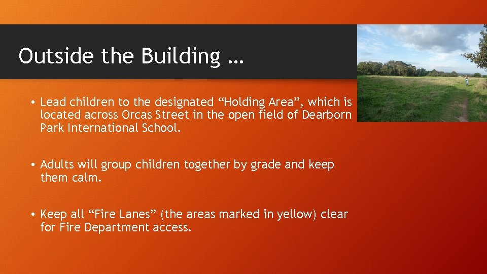 Outside the Building … • Lead children to the designated “Holding Area”, which is