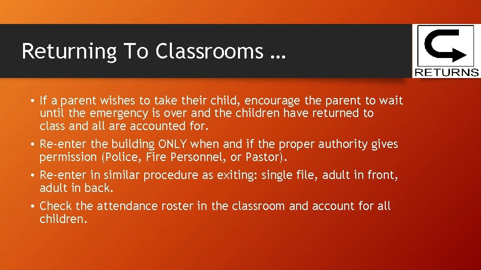 Returning To Classrooms … • If a parent wishes to take their child, encourage