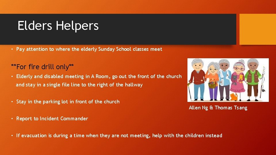 Elders Helpers • Pay attention to where the elderly Sunday School classes meet **For