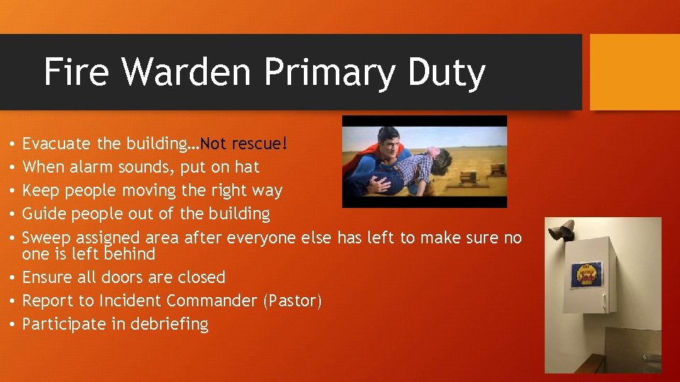 Fire Warden Primary Duty Evacuate the building…Not rescue! When alarm sounds, put on hat