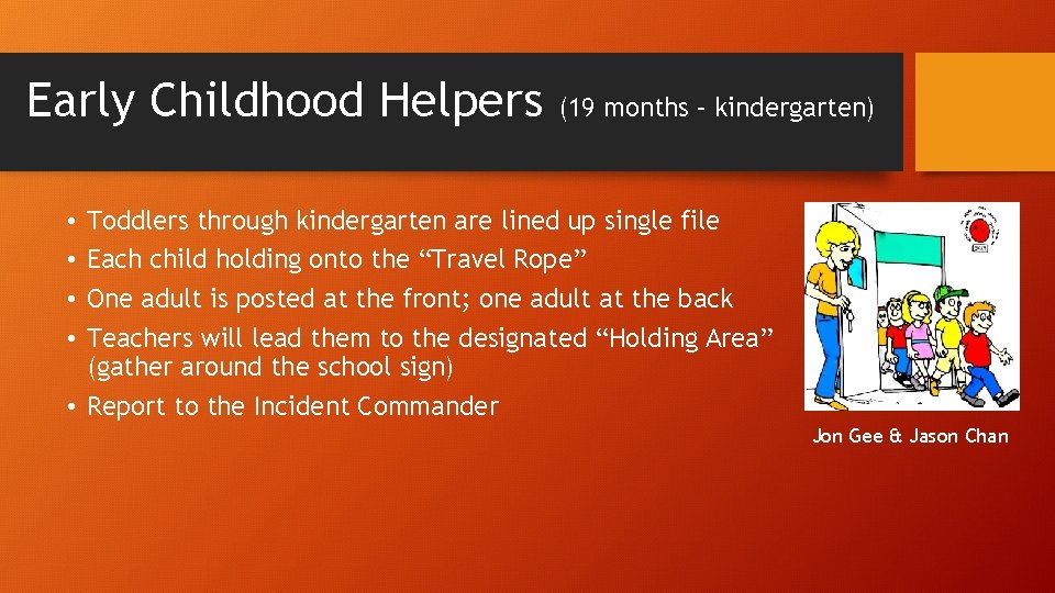 Early Childhood Helpers (19 months – kindergarten) Toddlers through kindergarten are lined up single
