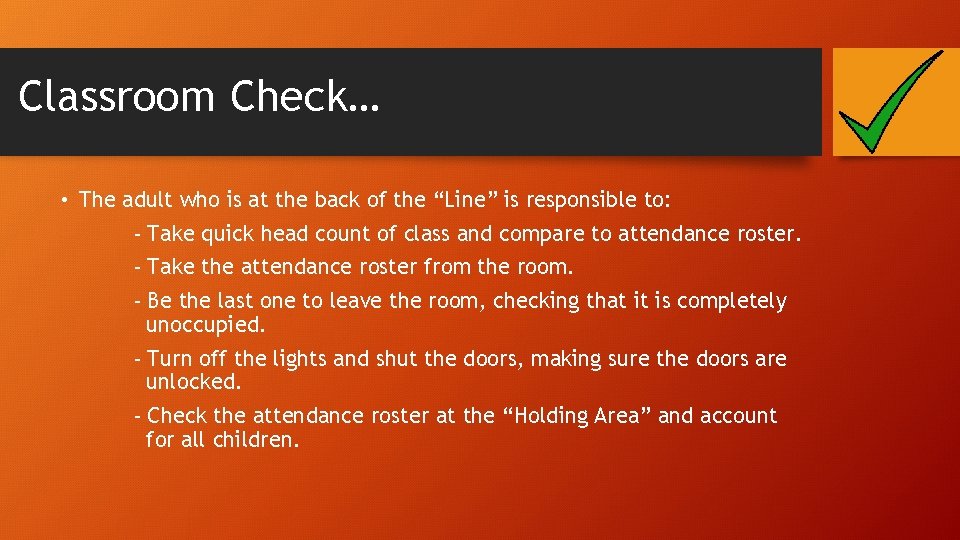 Classroom Check… • The adult who is at the back of the “Line” is