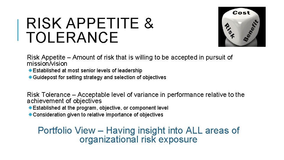 RISK APPETITE & TOLERANCE Risk Appetite – Amount of risk that is willing to
