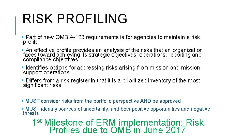 RISK PROFILING § Part of new OMB A-123 requirements is for agencies to maintain