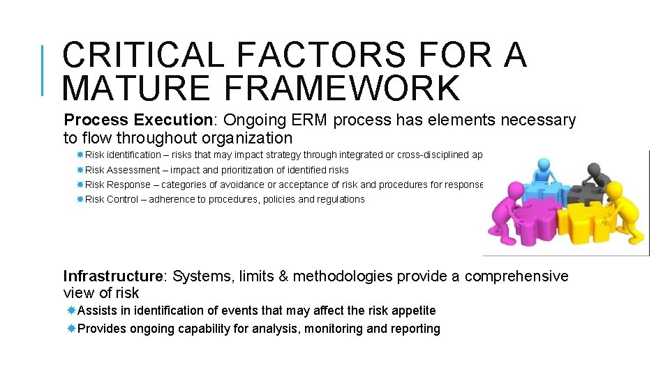 CRITICAL FACTORS FOR A MATURE FRAMEWORK Process Execution: Ongoing ERM process has elements necessary