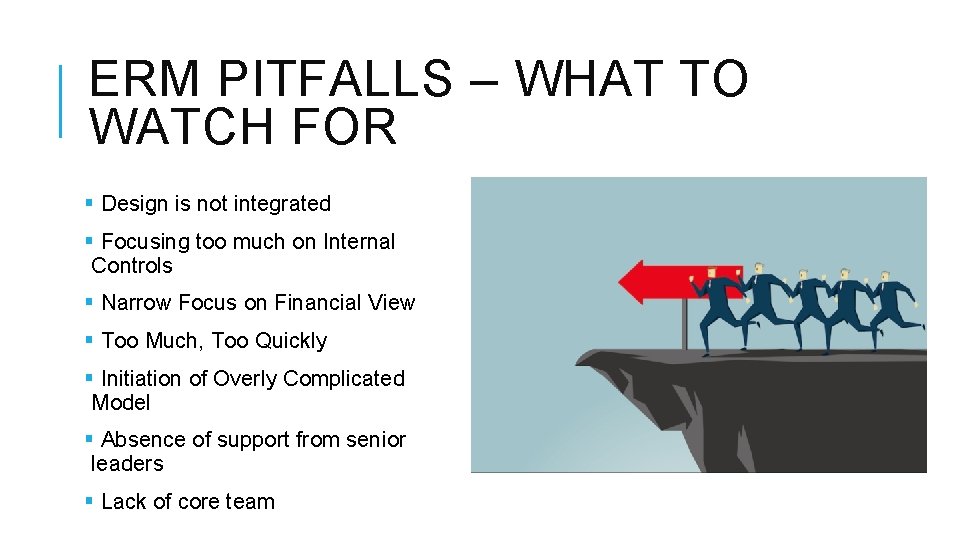 ERM PITFALLS – WHAT TO WATCH FOR § Design is not integrated § Focusing