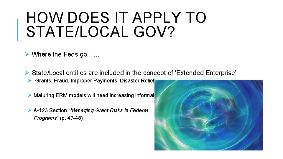 HOW DOES IT APPLY TO STATE/LOCAL GOV? Ø Where the Feds go…… Ø State/Local