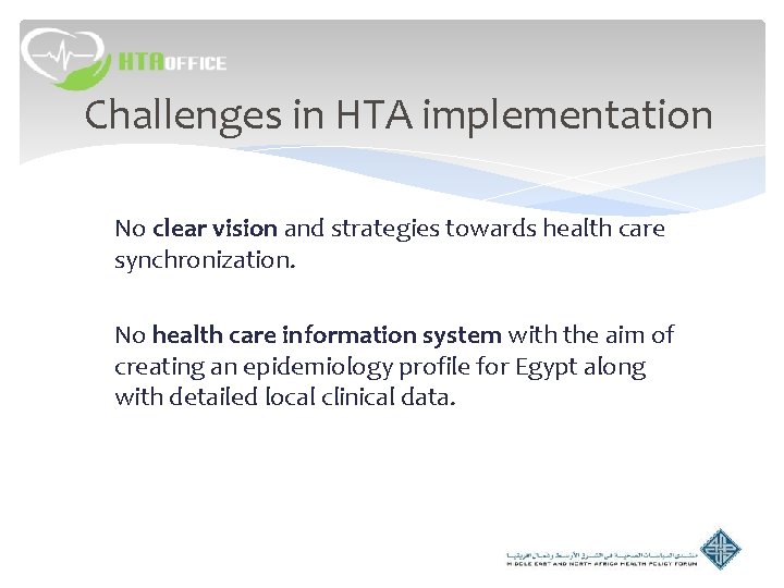 Challenges in HTA implementation 1. No clear vision and strategies towards health care synchronization. Challenges in HTA implementation 1. No clear vision and strategies towards health care synchronization.