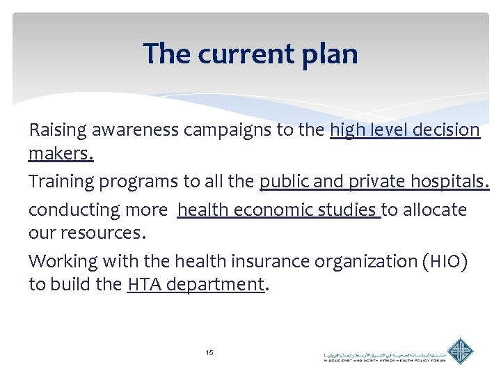 The current plan Raising awareness campaigns to the high level decision makers. Training programs The current plan Raising awareness campaigns to the high level decision makers. Training programs
