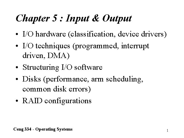 Chapter 5 : Input & Output • I/O hardware (classification, device drivers) • I/O