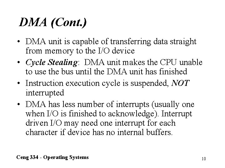 DMA (Cont. ) • DMA unit is capable of transferring data straight from memory