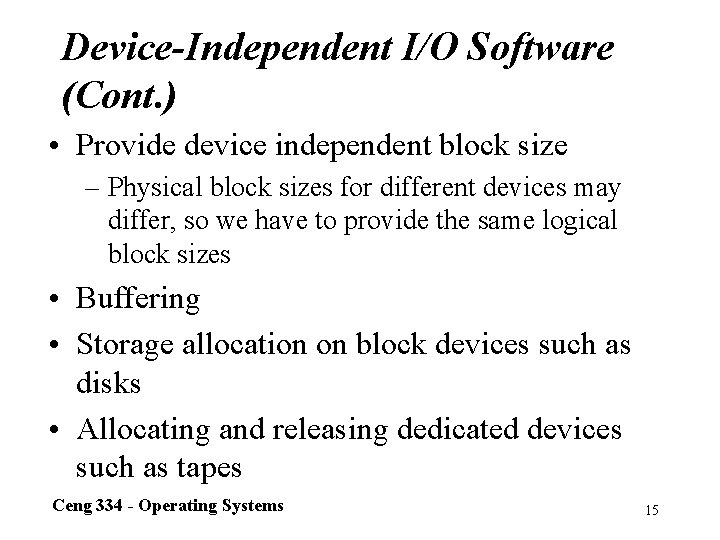 Device-Independent I/O Software (Cont. ) • Provide device independent block size – Physical block