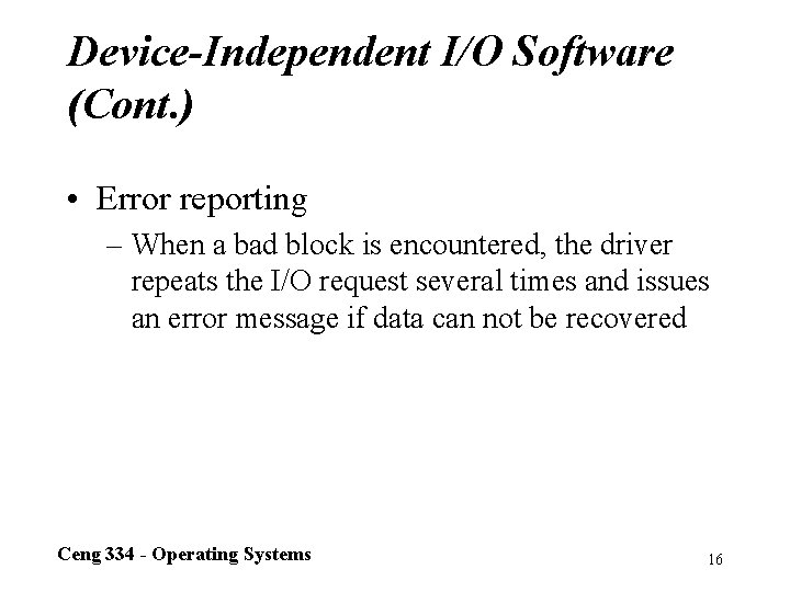 Device-Independent I/O Software (Cont. ) • Error reporting – When a bad block is