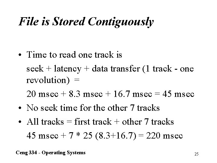 File is Stored Contiguously • Time to read one track is seek + latency