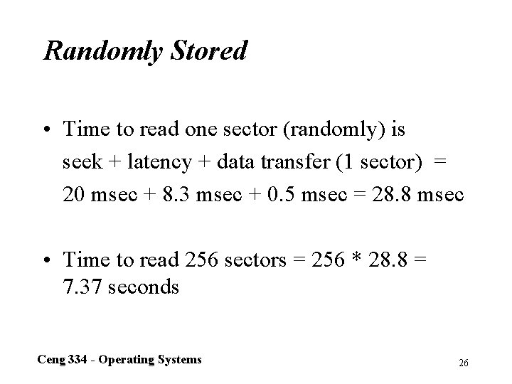 Randomly Stored • Time to read one sector (randomly) is seek + latency +