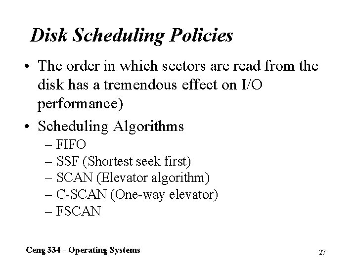 Disk Scheduling Policies • The order in which sectors are read from the disk