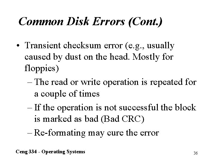 Common Disk Errors (Cont. ) • Transient checksum error (e. g. , usually caused