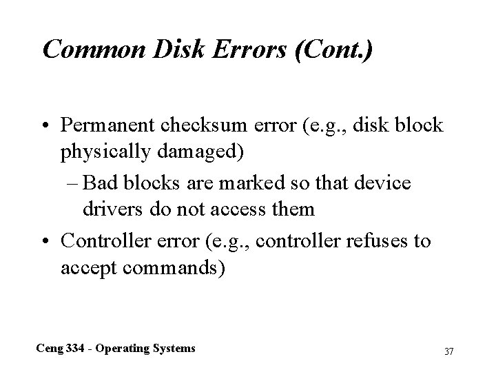 Common Disk Errors (Cont. ) • Permanent checksum error (e. g. , disk block