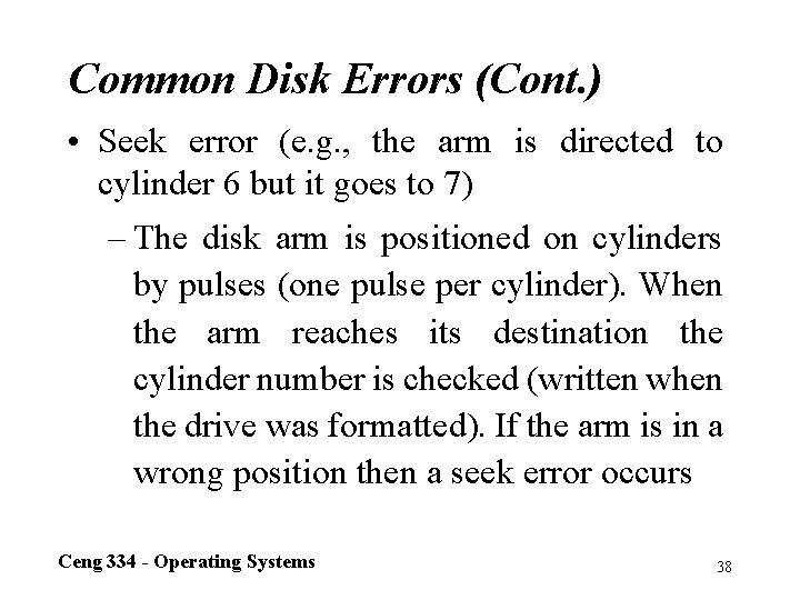 Common Disk Errors (Cont. ) • Seek error (e. g. , the arm is