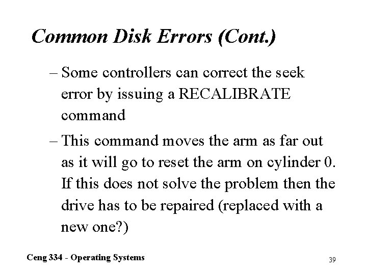 Common Disk Errors (Cont. ) – Some controllers can correct the seek error by