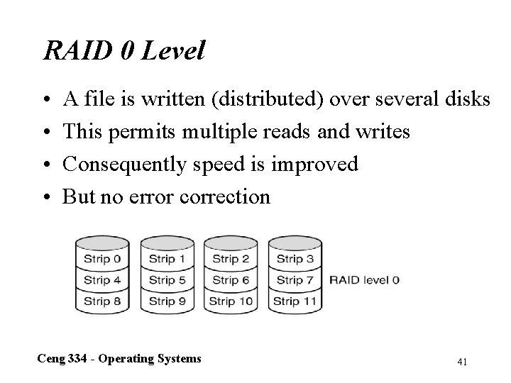 RAID 0 Level • • A file is written (distributed) over several disks This