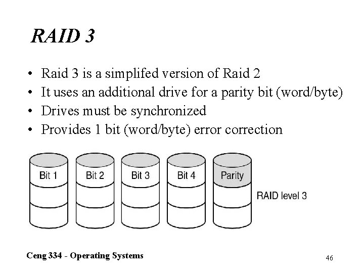 RAID 3 • • Raid 3 is a simplifed version of Raid 2 It