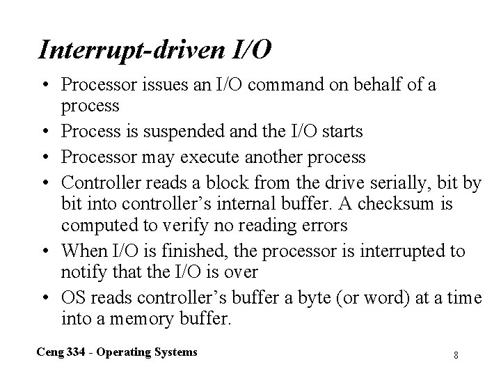 Interrupt-driven I/O • Processor issues an I/O command on behalf of a process •