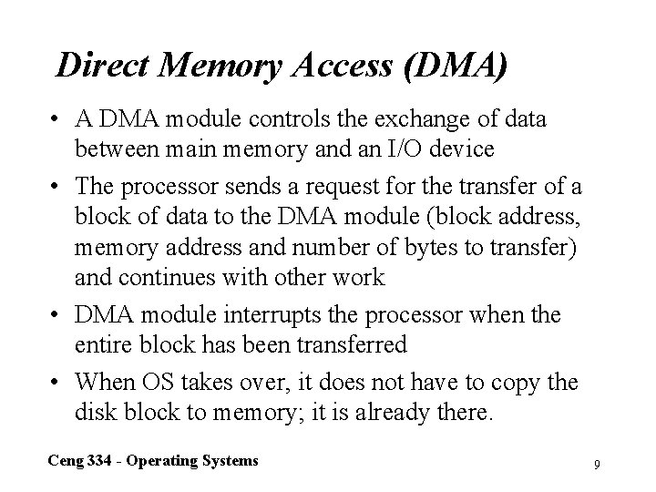 Direct Memory Access (DMA) • A DMA module controls the exchange of data between