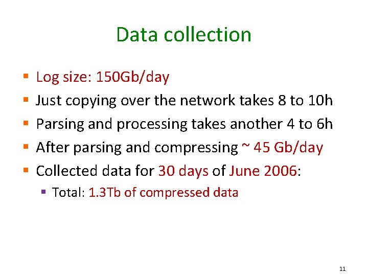 Data collection § § § Log size: 150 Gb/day Just copying over the network