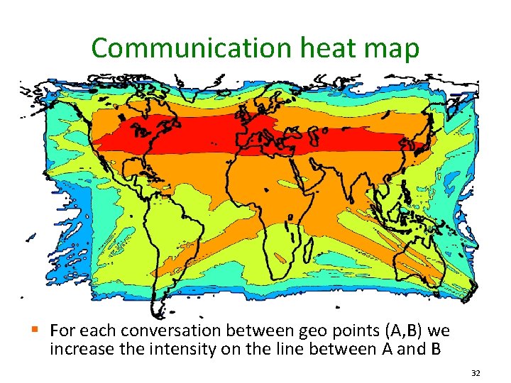 Communication heat map § For each conversation between geo points (A, B) we increase