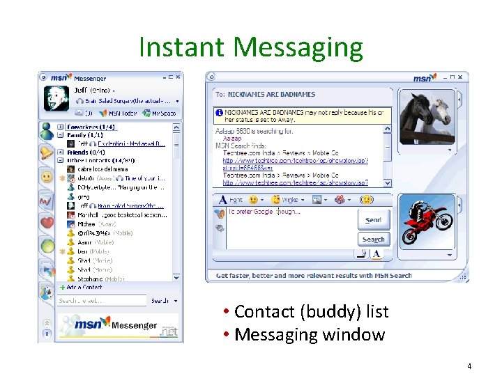 Instant Messaging • Contact (buddy) list • Messaging window 4 