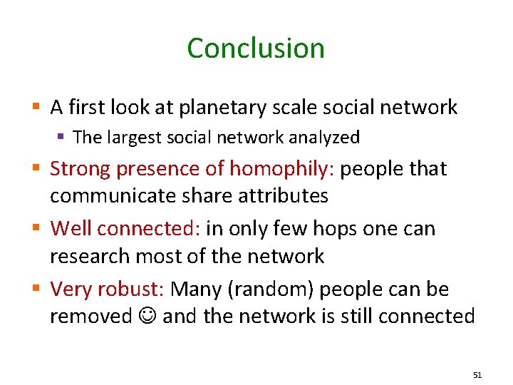 Conclusion § A first look at planetary scale social network § The largest social