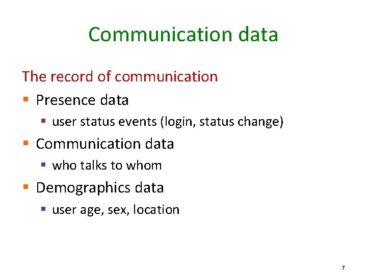 Communication data The record of communication § Presence data § user status events (login,