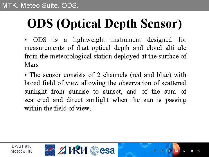 MTK. Meteo Suite. ODS (Optical Depth Sensor) • ODS is a lightweight instrument designed